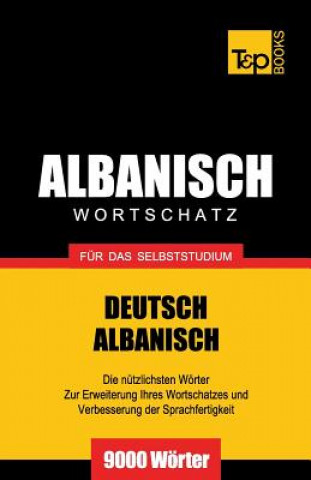 Carte Wortschatz Deutsch-Albanisch fur das Selbststudium - 9000 Woerter 