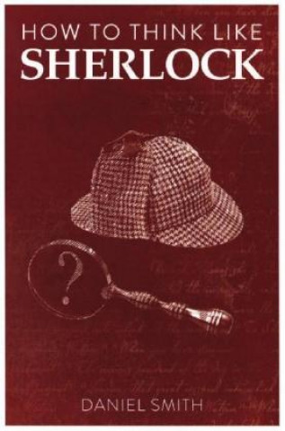 Kniha How to Think Like Sherlock Daniel Smith