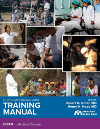 Kniha International Medical Corps Training Manual: Unit 8: Infectious Disease Robert R. Simon MD