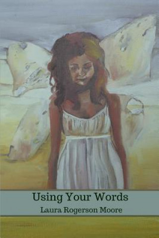 Knjiga Using Your Words Laura Rogerson Moore