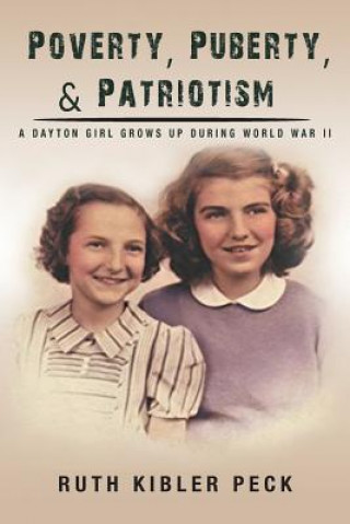 Buch Poverty, Puberty, & Patriotism: A Dayton Girl Grows Up During World War II 