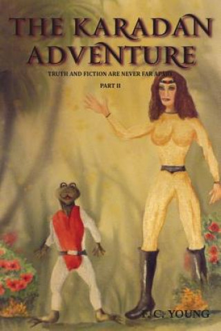 Книга Karadan Adventure: Truth and Fiction Are Never Far Apart Part II 