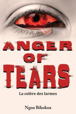 Книга Anger of tears: La col?re des larmes 