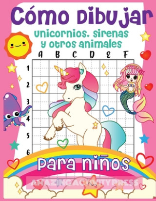 Carte Como dibujar unicornios, sirenas y otros animales para ninos 