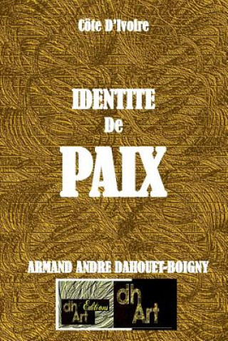 Kniha Identité De Paix: La Côte D'Ivoire Est Bénie De Dieu / Mythe ou réalité ? Harouna Drame