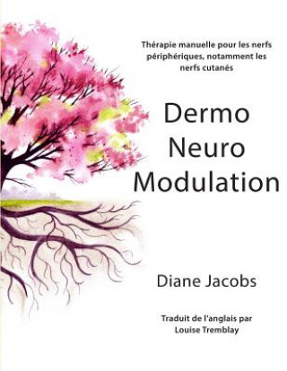 Книга DermoNeuroModulation: Therapie manuelle pour les nerfs peripheriques, notamment les nerfs cutanes Bernard Delalande