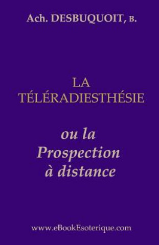 Carte La Teleradiesthesie: La Prospection a Distance 