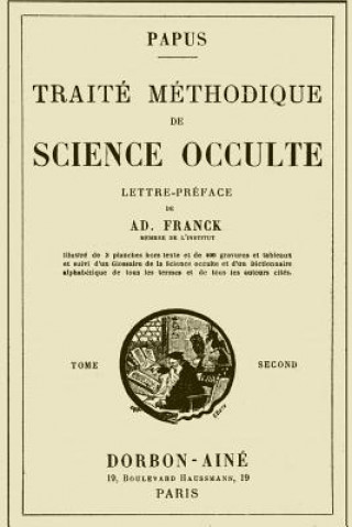 Carte Traite Methodique de Science Occulte - Tome Second: Enseignement Esotérique et Metaphysique 