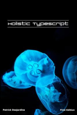 Knjiga Holistic TypeScript Patrick Desjardins