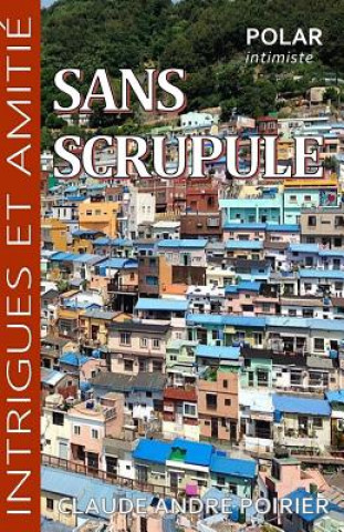 Boek Sans scrupule Claude Andre Poirier