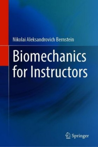 Carte Biomechanics for Instructors Nikolai Aleksandrovich Bernstein