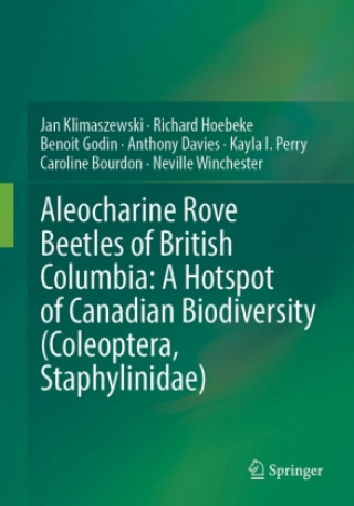 Könyv Aleocharine Rove Beetles of British Columbia: A Hotspot of Canadian Biodiversity (Coleoptera, Staphylinidae) Jan Klimaszewski