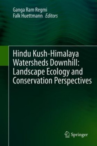 Kniha Hindu Kush-Himalaya Watersheds Downhill: Landscape Ecology and Conservation  Perspectives Ganga Ram Regmi