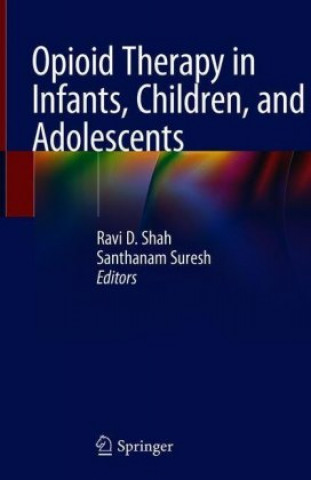 Kniha Opioid Therapy in Infants, Children, and Adolescents Ravi D. Shah