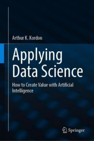 Könyv Applying Data Science Arthur K. Kordon
