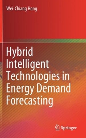 Carte Hybrid Intelligent Technologies in Energy Demand Forecasting Wei-Chiang Hong