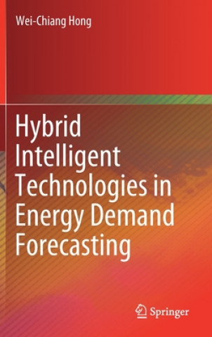 Książka Hybrid Intelligent Technologies in Energy Demand Forecasting Wei-Chiang Hong