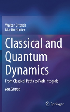 Könyv Classical and Quantum Dynamics Walter Dittrich