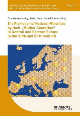Kniha The promotion of national minorities by their 'mother countries' in Central and Eastern Europe in the 20th and 21st century Tove Hansen Malloy