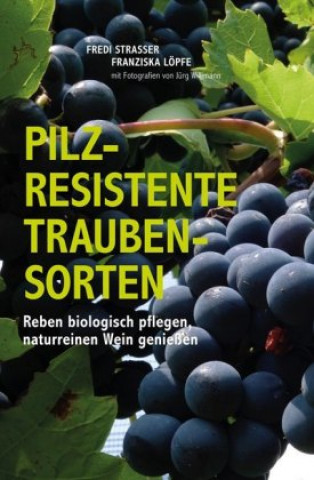 Könyv Pilzresistente Traubensorten Franziska Löpfe
