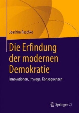 Buch Die Erfindung der modernen Demokratie Joachim Raschke