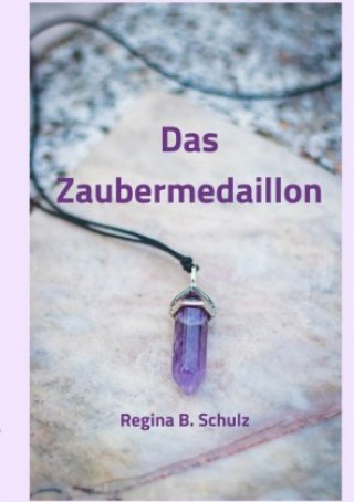 Kniha Das Zaubermedaillon Regina Schulz