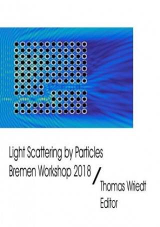 Kniha Light Scattering by Particles, Bremen Workshop 2018 Thomas Wriedt