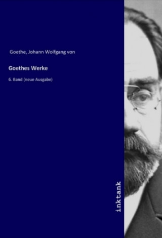 Knjiga Goethes Werke Johann Wolfgang von Goethe