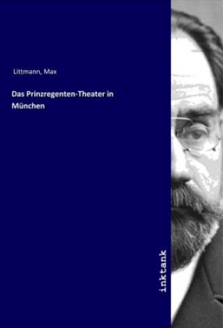 Kniha Das Prinzregenten-Theater in München Max Littmann