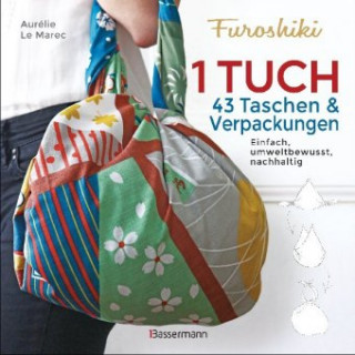 Kniha Furoshiki. Ein Tuch - 43 Taschen und Verpackungen: Handtaschen, Rucksäcke, Stofftaschen und Geschenkverpackungen aus großen Tüchern knoten. Einfach, n 