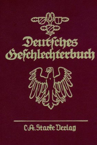 Книга Deutsches Geschlechterbuch. Genealogisches Handbuch bürgerlicher... / Deutsches Geschlechterbuch C. A. Starke Verlag