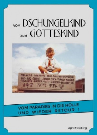 Knjiga Vom Dschungelkind zum Gotteskind April Fasching
