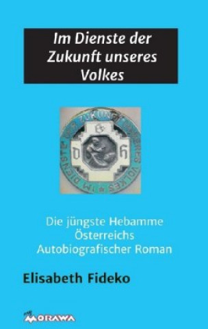 Könyv Im Dienste der Zukunft unseres Volkes Elisabeth Kobald-Delpos