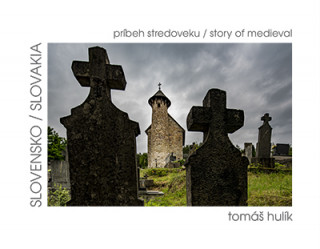 Kniha Slovensko príbeh stredoveku Tomáš Hulík