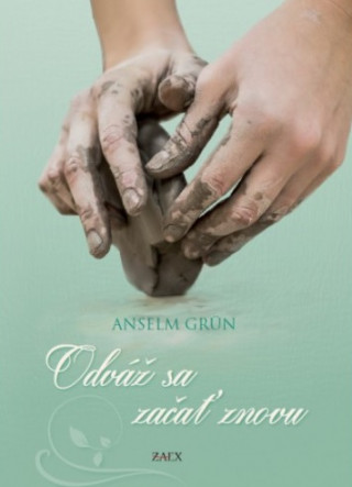 Book Odváž sa začať znovu Anselm Grün