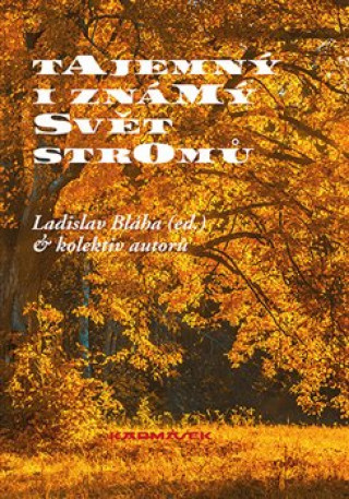 Kniha Tajemný i známý svět stromů Ladislav Bláha