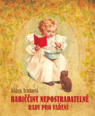 Book Babiččiny nepostradatelné rady pro vaření Klára Trnková