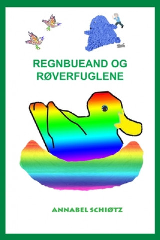 Carte Regnbueand og r?verfuglene Annabel Schiotz
