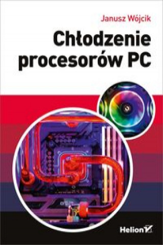 Könyv Chłodzenie procesorów PC Wójcik Janusz