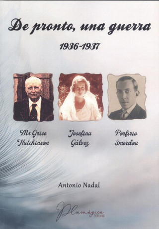 Carte DE PRONTO, UNA GUERRA 1936-1937 ANTONIO NADAL SANCHEZ