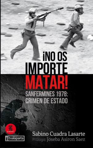 Könyv ¡NO OS IMPORTE MATAR! SABINO CUADRA LASARTE