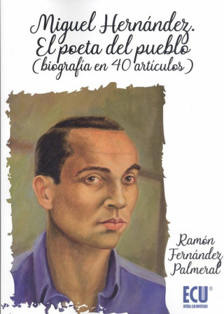 Carte MIGUEL HERNÁNDEZ.EL POETA DEL PUEBLO RAMON FERNANDEZ PALMERAL