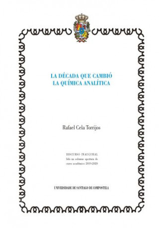 Книга LA DÈCADA QUE CAMBIÓ LA QUÍMICA ANALÍTICA RAFAEL CELA TORRIJOS