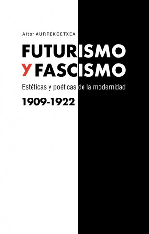 Knjiga FUTURISMO Y FASCISMO AITOR AURREKOETXEA