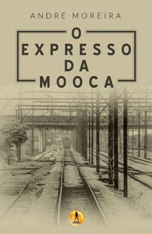 Boek O Expresso da Mooca Andre Moreira