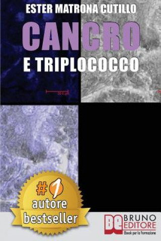 Kniha Cancro e Triplococco: Un Unico Microrganismo All'Origine Di Tutti I Tipi Di Cancro 