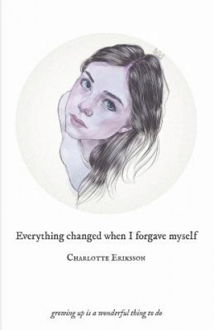 Książka Everything Changed When I Forgave Myself Charlotte Eriksson