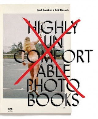 Könyv Highly Uncomfortable Photo Books Erik Kessels