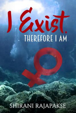 Knjiga I Exist. Therefore I Am Shirani Rajapakse