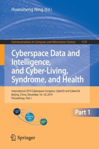 Könyv Cyberspace Data and Intelligence, and Cyber-Living, Syndrome, and Health Huansheng Ning